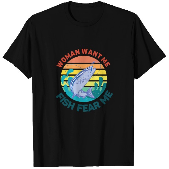 Women want me fish fear me fishing angler carp T-Shirts