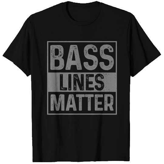Bass Lines Matter Bass Player Music Producer EDM DnB DJ 21 T-Shirts