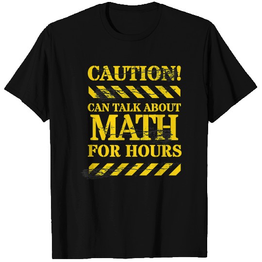 Caution Can Talk About Math for Hours Fun Friend Gift T-Shirts