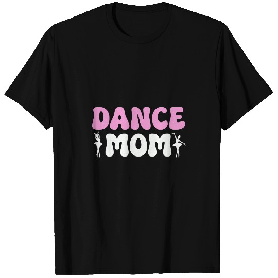 Dance Mom Ballet Practice Lover Ballerina Dancer Mothers Day T-Shirts