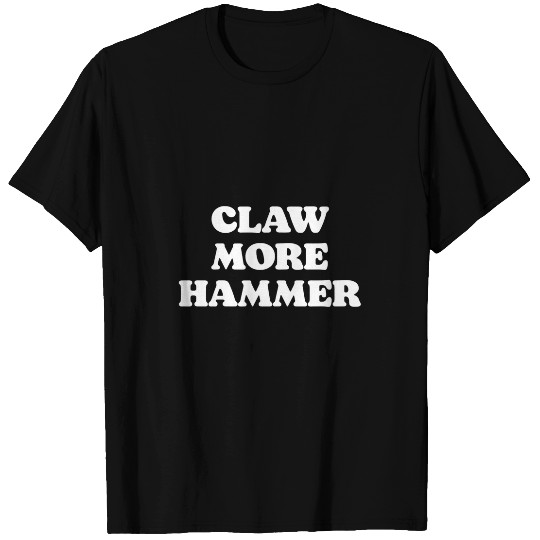 Claw More Hammer Funny Clawhammer Banjo Bluegrass Festival T-Shirts