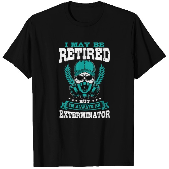Exterminator Retired Pest Control Eradicator Terminator T-Shirts