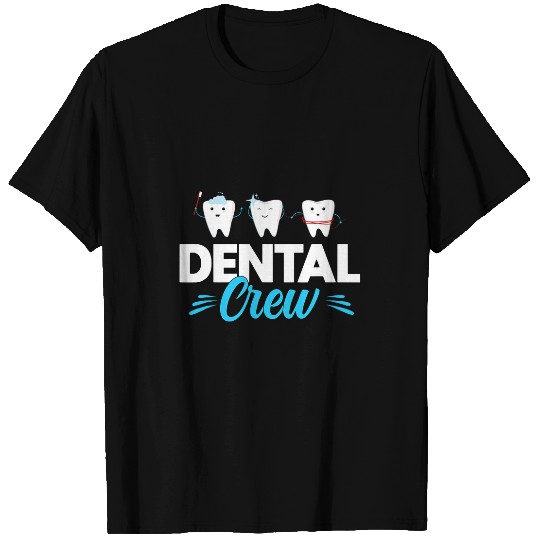 dentists dental crew dentists assistance tooth fairy T-Shirts