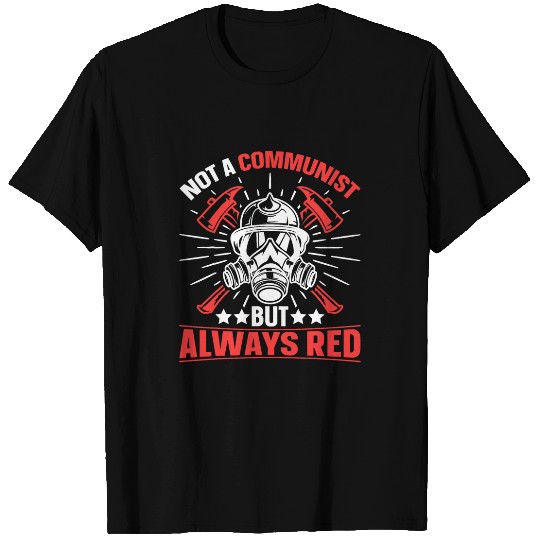 Firefighter Volunteer Fireman Not a Communist Firefighter T-Shirts