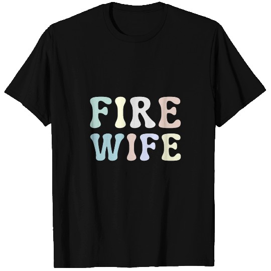 Firefighter Wife Fireman Life Fires Babe T-Shirts