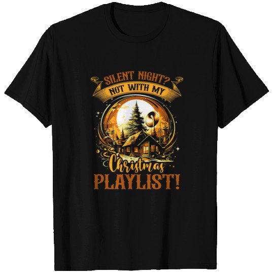 Christmas Silent Night And A Loud Concert Playlist Music T-Shirts