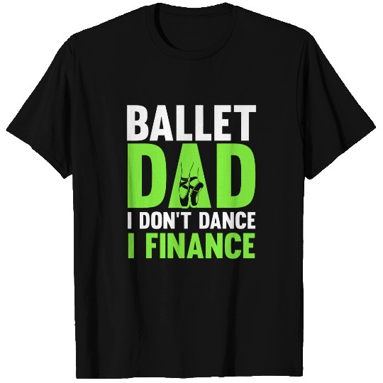 Ballet Dad Dancer Funny Fathers Day Dance Ballerina T-Shirts