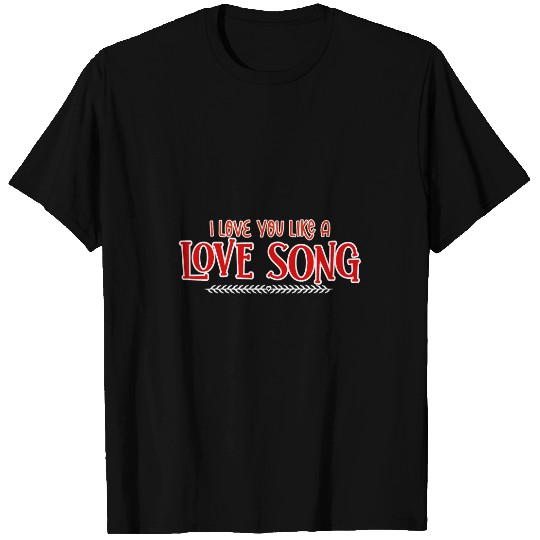 I Love You Like Love Valentines Day Romantic Quote Clothing T-Shirts