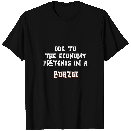 Due To Economy Pretend Im A Borzoi Easy Halloween Costume T-Shirts