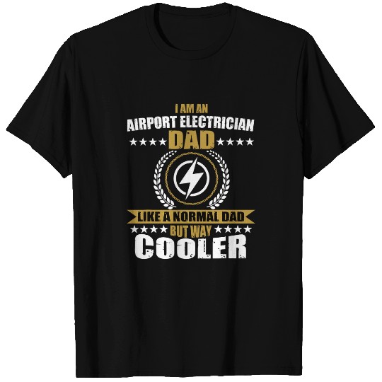 Funny Airport Electrician Dad Saying For Fathers Day T-Shirts