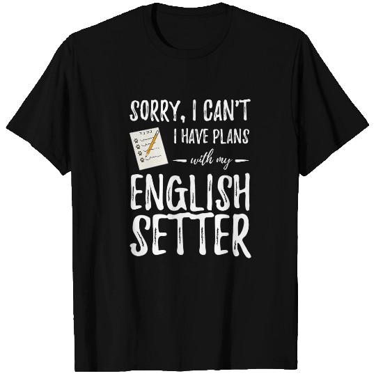 English Setter Dog Plans Funny Dog Mom or Dog Dad Gift T-Shirts