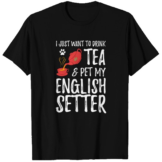 English Setter Dog Lover Tea Drinker Funny Dog Mom T T-Shirts