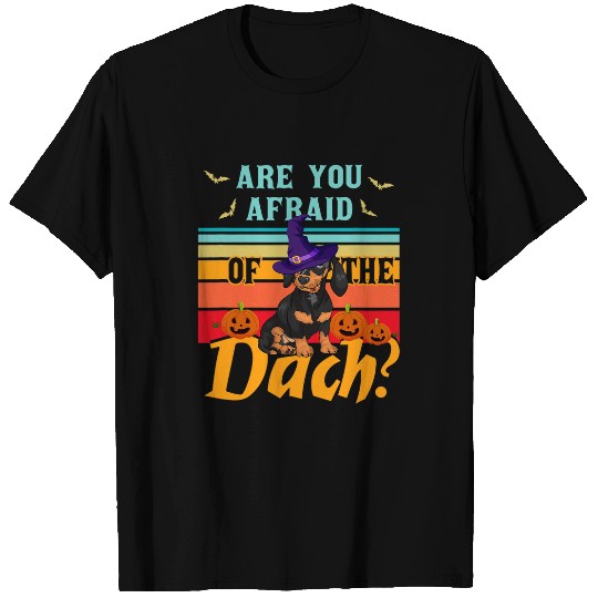 Are You Afraid Of The Dach Funny Dachshund Dog Halloween T-Shirts