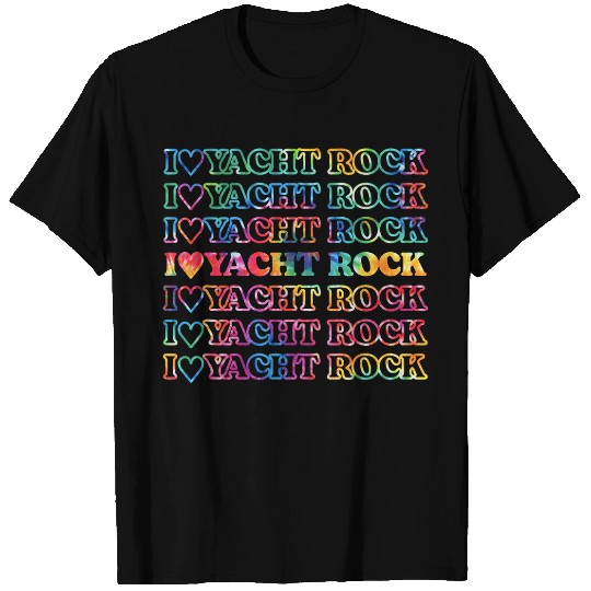 I Love Yacht Rock   for Yacht Rock Music Lovers Tie Dye T-Shirts