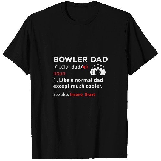 Funny Bowler Dad Bowling Humor Bowling Coachs League Team T-Shirts