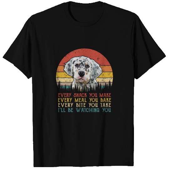 Every Snack You Make Dog   Dog Lover English Setter T-Shirts