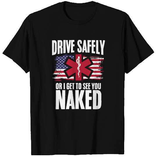 Funny EMT EMS Paramedic Hilarious Quote First Responders 21 T-Shirts