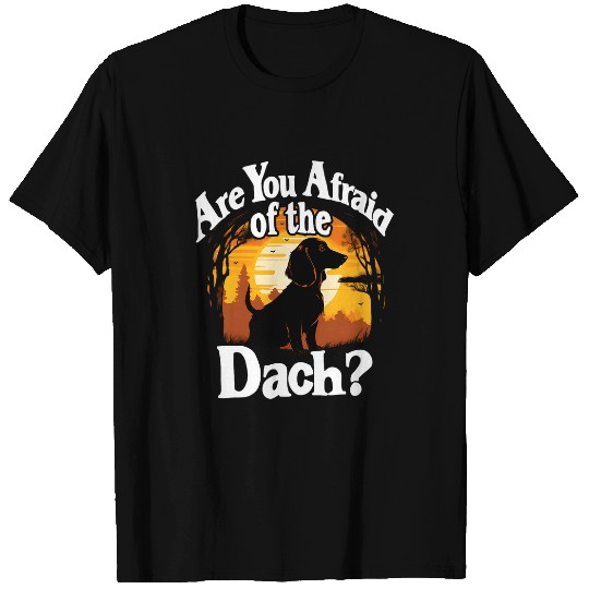 Are You Afraid Of The Dach Funny Dachshund Dog Halloween Dog 2 T-Shirts