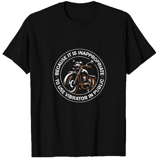 Because It Is Inappropriate To Use Vibrator In Public Biker 22 T-Shirts