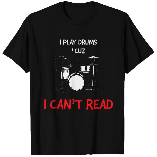I Play Drums Cuz I Cant Read 2Funny Drummer T-Shirts