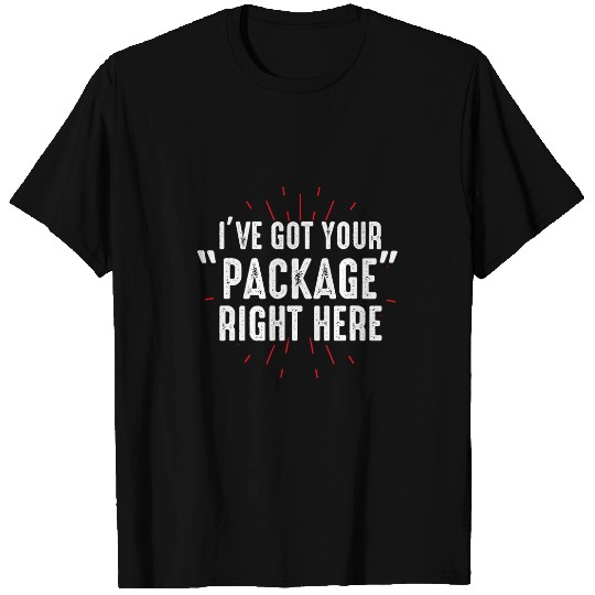 Food Courier Delivery Driver Ive Got Your Package Right Here T-Shirts