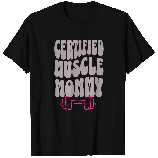 Certified Muscle Mommy Cover Gym Fitness Pump T-Shirts