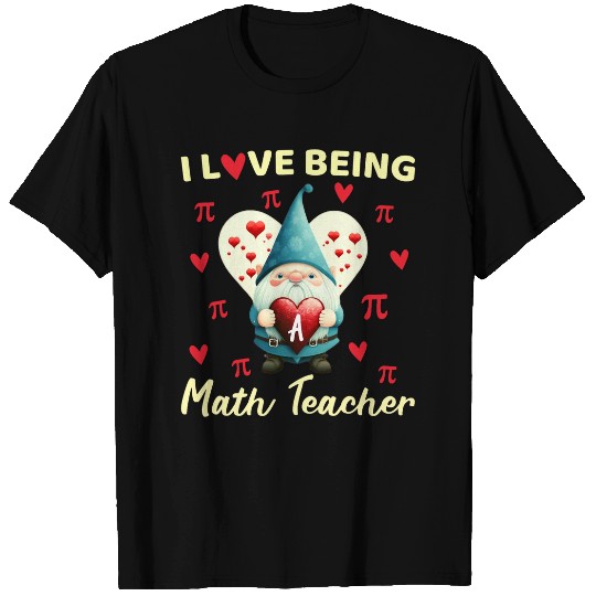 I Love Being A Math Teacher Valentines Day Gnome T-Shirts