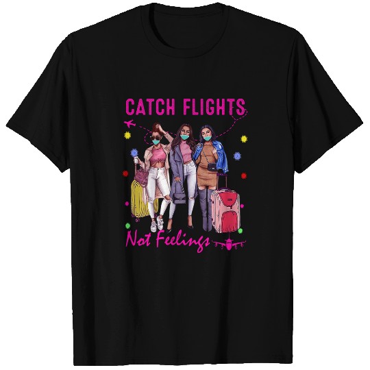 Catch Flights Not Feelings Summer 2 T-Shirts