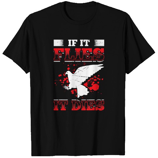 Mens If It Flies It Dies Funny Dove Hunting Great Dove Hunting T-Shirts