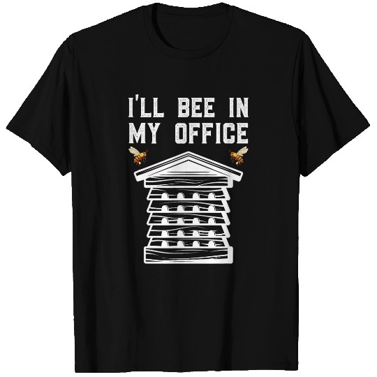 Beekeeper Ill Be In My Office Beehive Funny Beekeeping T-Shirts