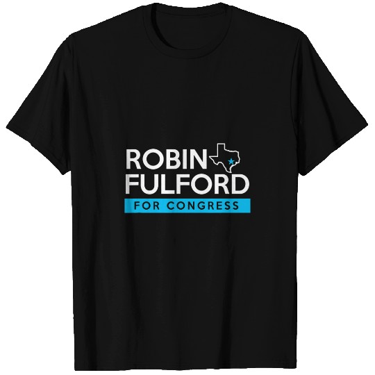 Robin Fulford TX02 Texas for Congress Election T-Shirts