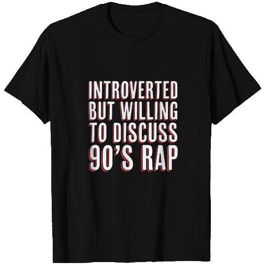 Introverted But Willing To Discuss 90s Rap Music Nostalgia T-Shirts
