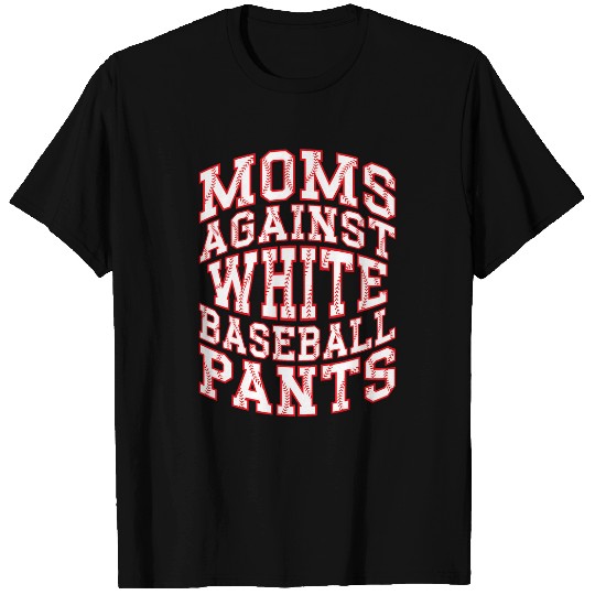 Baseball Lover Mom Funny Moms Against White Baseball Pants T-Shirts