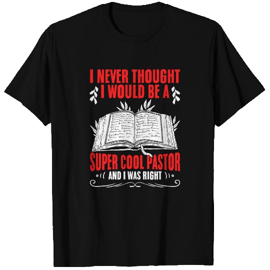I Never Thought Christian Preacher Bible Sermon Cool Pastor T-Shirts