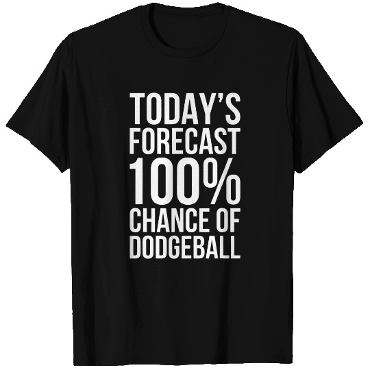 Funny Dodgeball Todays Forecast Dodgeball Player Coachs Gift T-Shirts