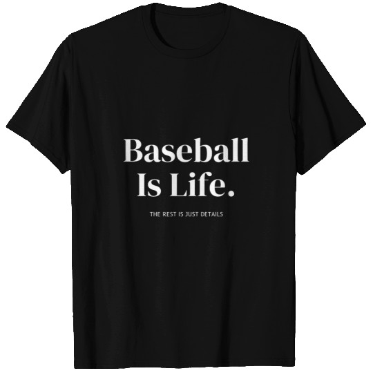 Baseball Is Life The Rest Is Just Details Baseball Player 3 T-Shirts