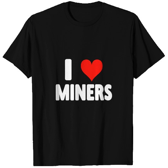 I Love Miners 2Heart 2Miner Mining 2Video Game 2Gamer T-Shirts