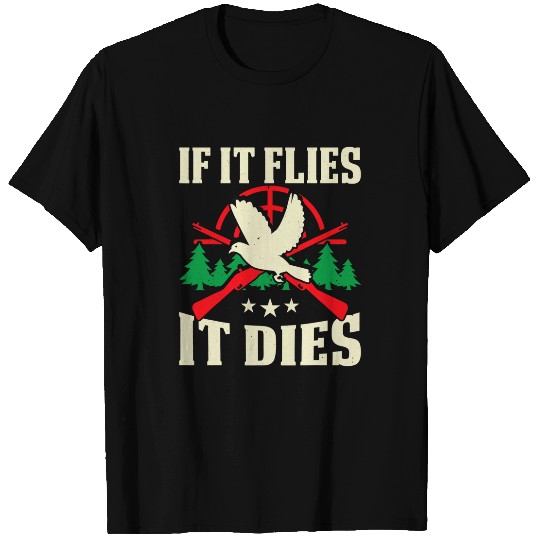 Mens If It Flies It Dies Funny Dove Hunting Great Dove Hunting 21 T-Shirts