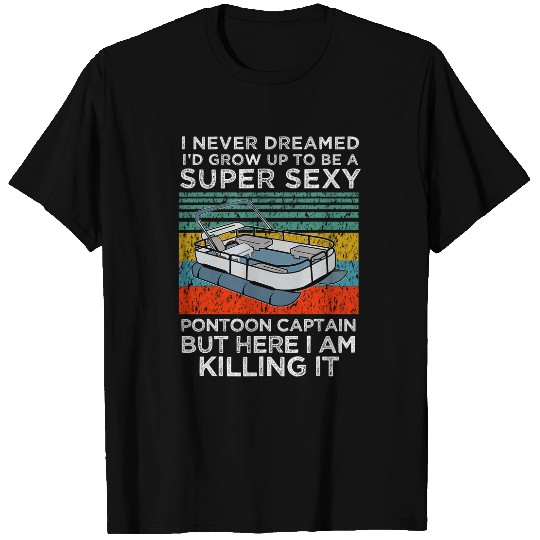 Pontoon Fun Super Sexy Pontoon Captain Ever Captain Boat Lover gift 2 T-Shirts