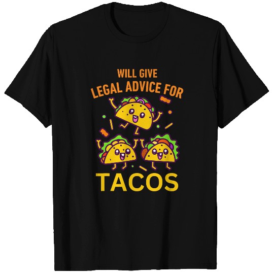 Funny legal consultant will give legal advice for tacos T-Shirts