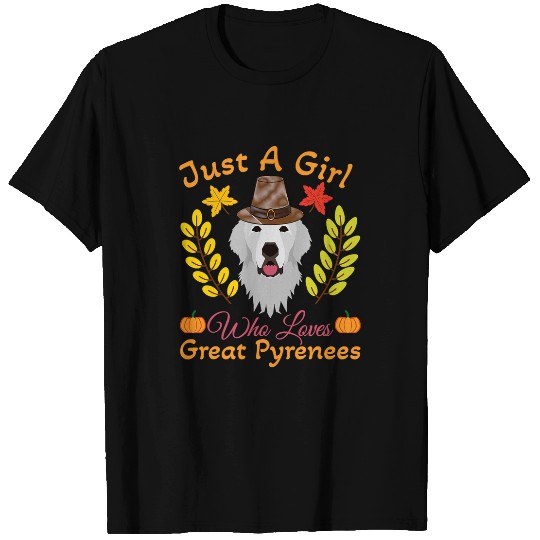 Just A Girl Who Loves Great Pyrenees Dog Thanksgiving T-Shirts