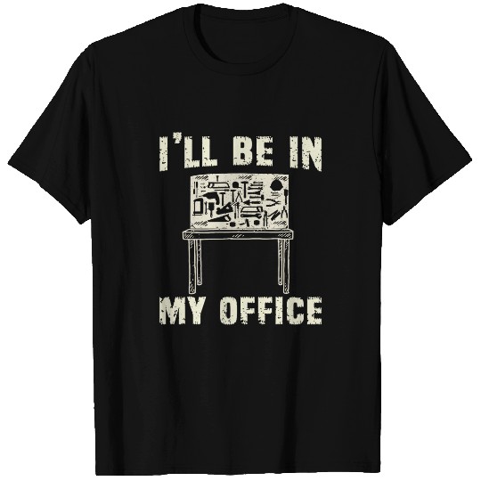 Funny Handyman I Will Be In My Office Carpenter Tools T-Shirts