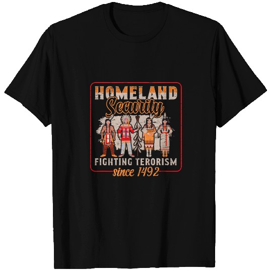 Homeland Security Fighting Terrorism Since 1492 1 T-Shirts