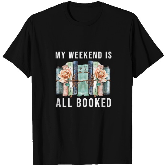 Book Lover My Weekend is All Booked Librarian Literature T-Shirts