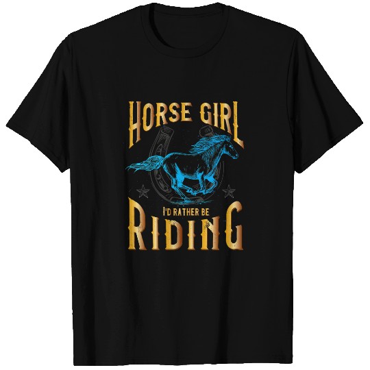 Horse Lover Girl Id Rather Be Riding Equestrian T-Shirts