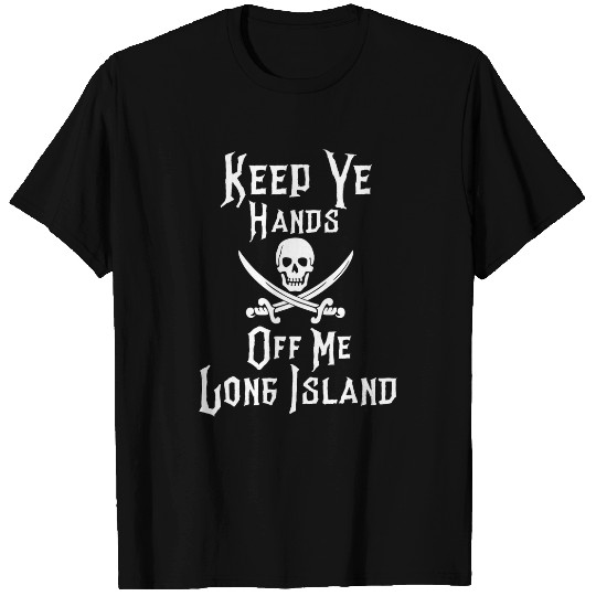 Keep Your Hands Off Me Long Island Funny Pirate Bar Crawl T-Shirts