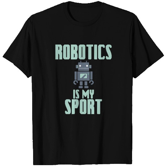 Robotics Is My Sport 2Robot Engineer AI Gift T-Shirts