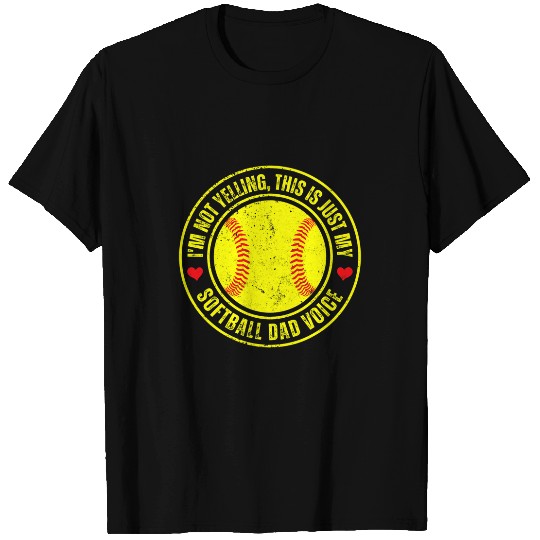 Im Not Yelling This Is Just My Softball Dad Voice 1 T-Shirts