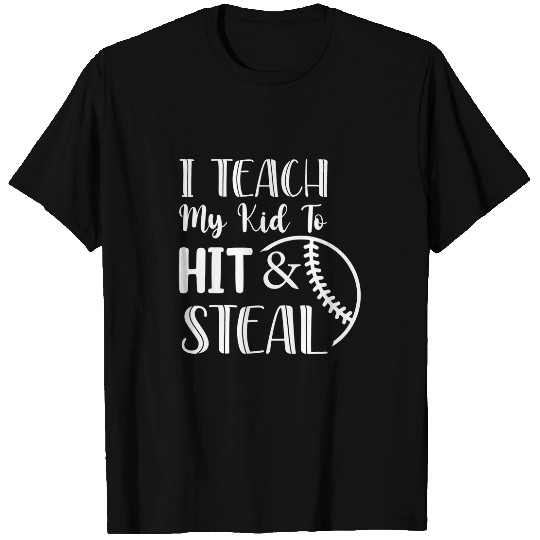 I Teach My Kid To Hit And Steal Baseball Softball Mom 22 T-Shirts