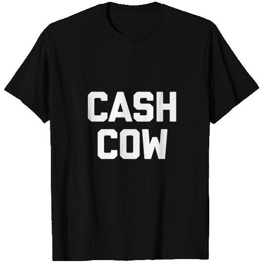 Cow Lover Cash Cow 2funny saying sarcastic humor cool novelty T-Shirts